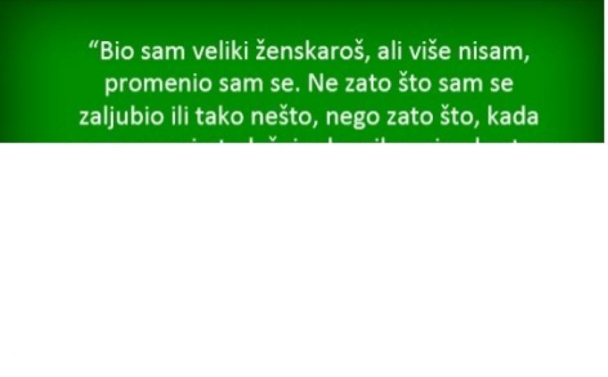 Bio sam veliki ženskaroš...