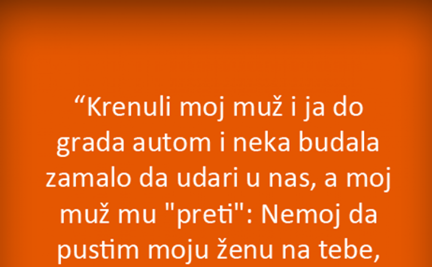 Krenuli moj muž i ja do grada autom