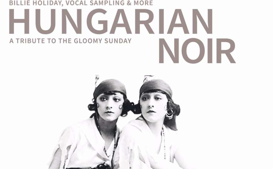 EUzičke razglednice: EU Hungarian Noir - A Tribute to the Gloomy Sunday
