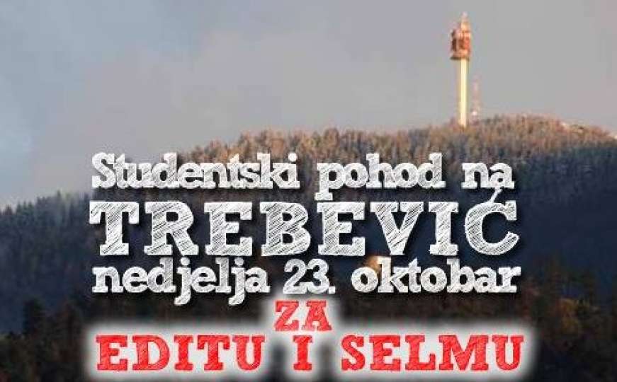Studenti organiziraju pohod na Trebević - Za Editu i Selmu!