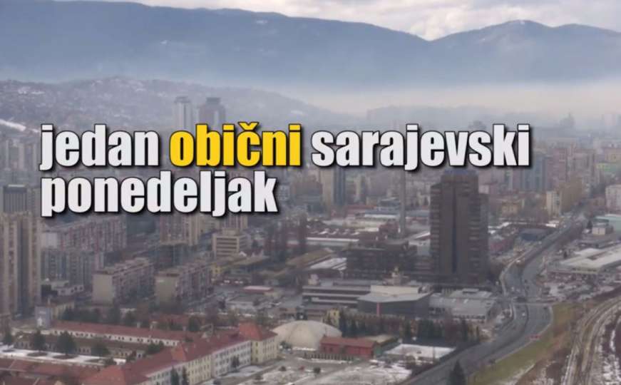 Jedan sasvim običan ponedjeljak u Sarajevu