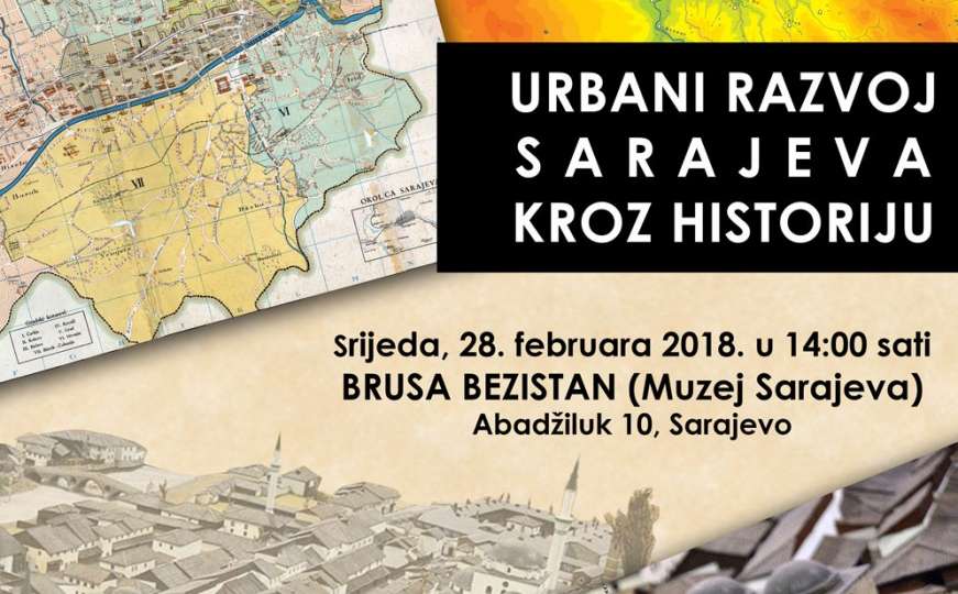 Sutra izložba "Urbani razvoj Sarajeva kroz historiju"