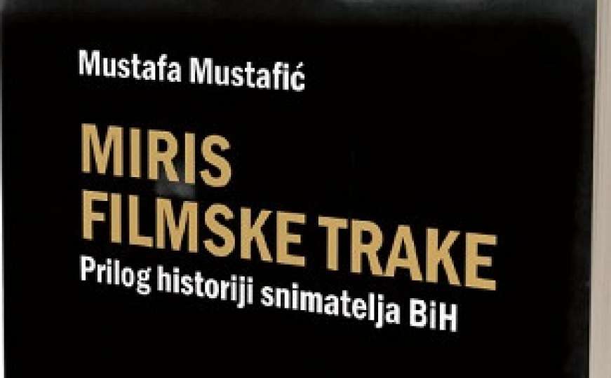 Promocija knjige  "Miris filmske trake" autora Mustafe Mustafića u srijedu u Sarajevu