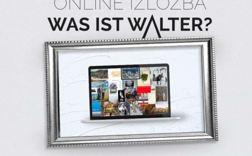 Historijski muzej BiH poklanja građanima virtualnu izložbu Was ist Walter?