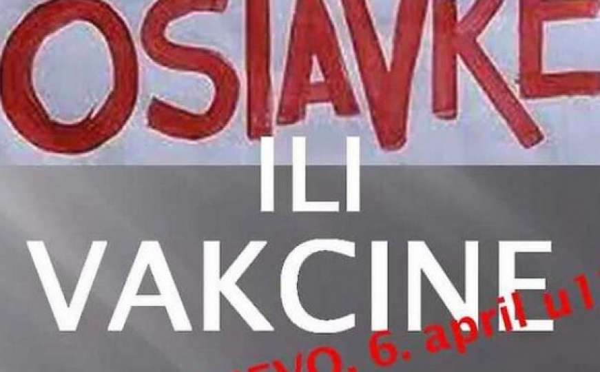 OSTAVKE ILI VAKCINE: U Sarajevu najavljeni protesti 6. aprila