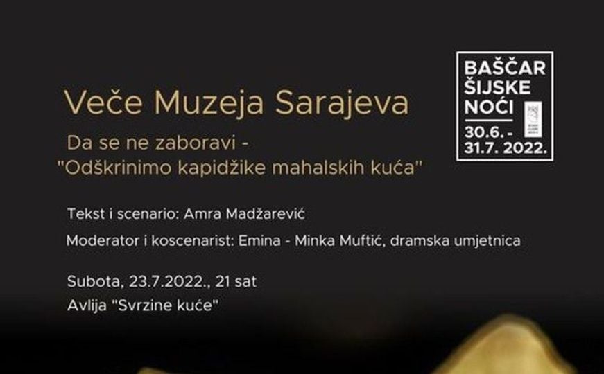 Baščaršijske noći: Veče Muzeja Sarajevo - 'Odškrinimo kapidžike mahalskih kuća'