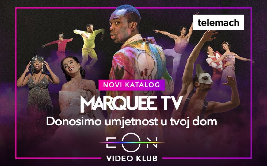 Marquee TV: Premium servis za streaming umjetnosti i kulture u EON Video klubu u okviru Telemach BH