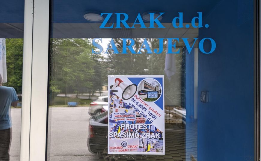 Radnici firme 'Zrak' organizuju proteste u Sarajevu: 'Želimo zaštititi radna mjesta'