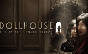 Jeziva horor videoigra koju mnogi neće smjeti igrati - Dollhouse: Behind the Broken Mirror
