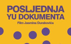 Ne propustite: Premijera dokumentarnog filma 'Posljednja YU Dokumenta' Jasmina Durakovića