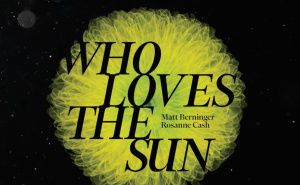 Matt Berninger & Rosanne Cash - Who Loves The Sun