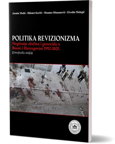 'Politika revizionizma: Negiranje zločina i genocida u BiH 1992–2025'